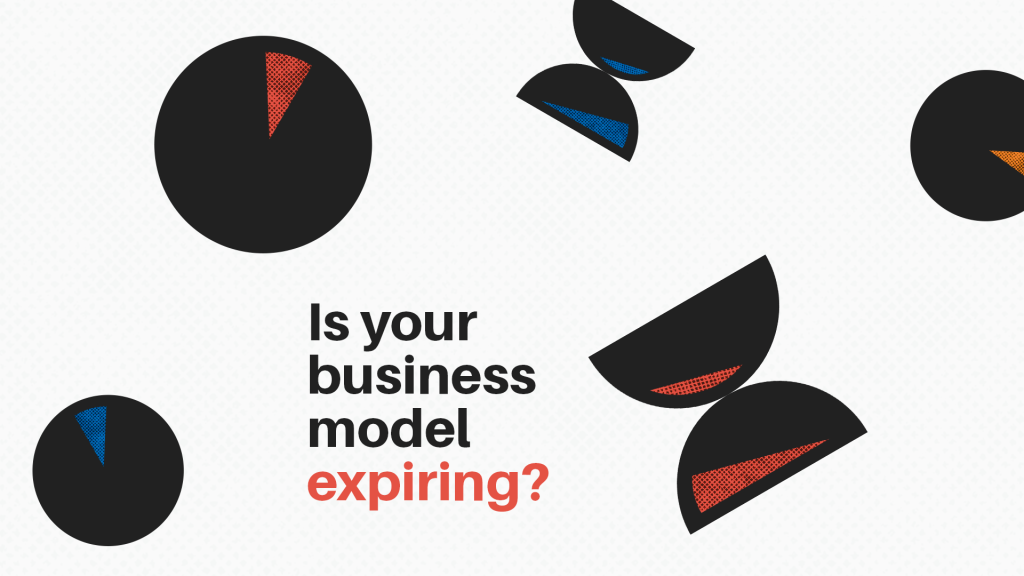 Is your business model expiring?