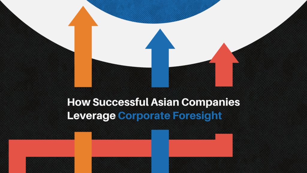 How Successful Asian Companies Leverage Corporate Foresight