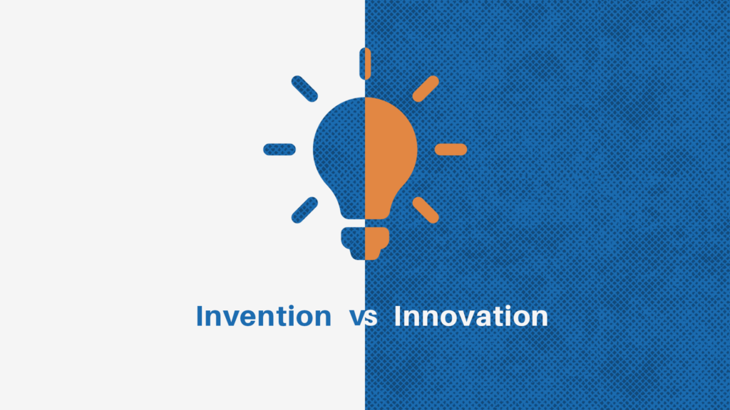 Invention Vs. Innovation