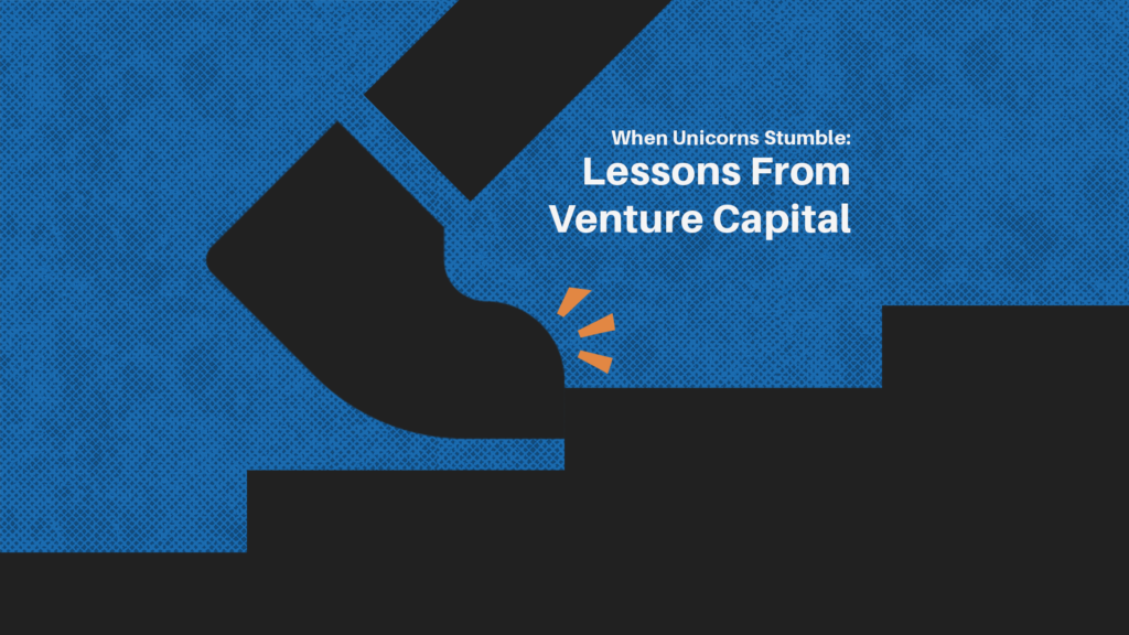 When Unicorns Stumble: Lessons From Venture Capital