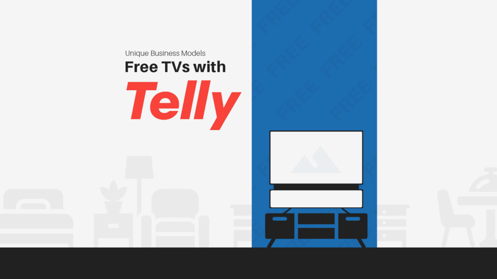Unique Business Models: Free TVs with Telly