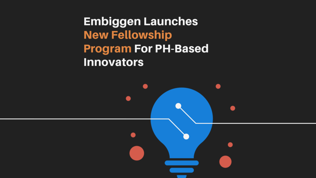 Embiggen Launches New Fellowship Program For PH-Based Innovators